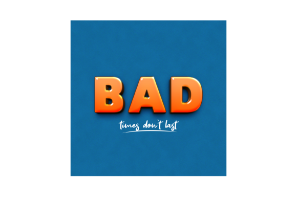 Bad Times Don't Last: A Creative Solution